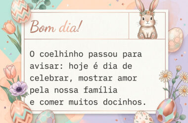 O coelhinho passou pra avisar hoje é dia de celebrar