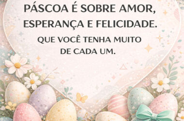 Páscoa é sobre amor, esperança e felicidade.