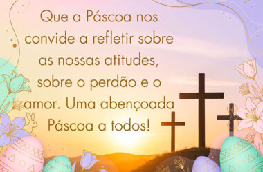 Que a Páscoa nos convide a refletir sobre as nossas atitudes