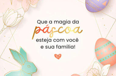 Que a magia da Páscoa esteja com você e sua família