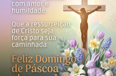 Que a ressureição de Cristo seja força