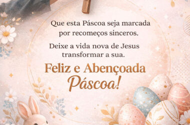 Que esra Páscoa seja marcada por recomeços sinceros
