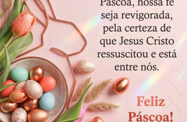 Que nessa Páscoa, nossa fé seja revigorada