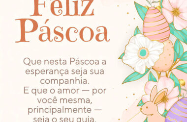 Que nesta Páscoa a esperança seja sua companhia