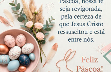 Que nesta Páscoa, nossa Fé seja revigorada