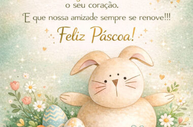 Que neste dia de Páscoa renasça a alegria da criança que existe em você