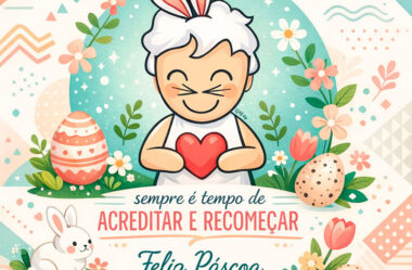 Sempre é tempo de acreditar e recomeçar