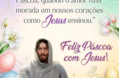 Só viveremos a verdadeira Páscoa, quado o amor fizer morada