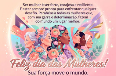 Sua força move o mundo Cartão Dia da Mulher