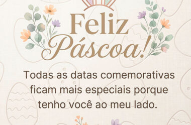 Todas as datas comemorativas ficam mais especias porque tenho você