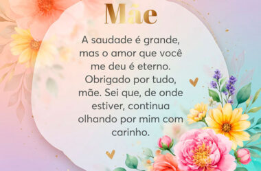 A saudade é grande, mas o amor que você me deu é eterno