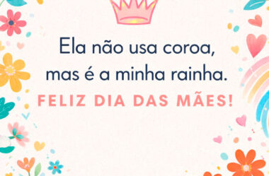 Ela não usa coroa, mas é a minha rainha
