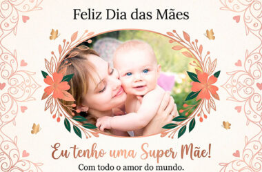 Eu tenho uma Super Mãe Dia das Mães