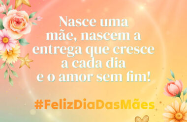 Amor sem Fim Feliz Dia das Mães