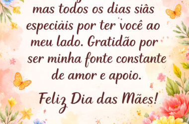 Hoje é seu dia Feliz Dia das Mães