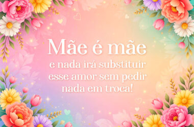 Mãe é mãe e nada irá substituir esse amor