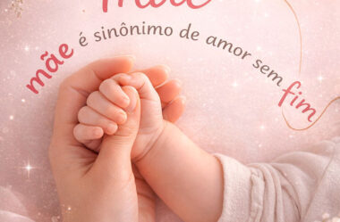 Mãe é sinônimo de amor sem fim Feliz Dia das Mães