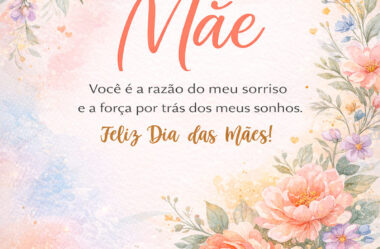 Mãe, você é a razão do meu sorriso