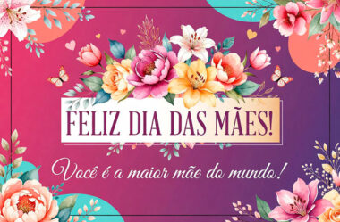 Maior Mãe do Mundo Feliz Dia das Mães