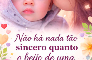 Não há nada tão sincero quanto o beijo de uma mãe