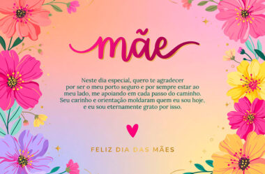 Neste dia especial, quero te agradecer por ser o meu porto seguro