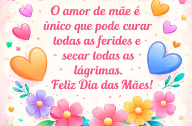 O amor da mãe é único Feliz Dia das Mães