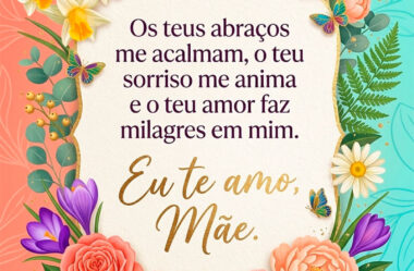 O teu sorriso me ensina Feliz Dia das Mães