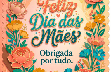 Obrigada por tudo Feliz Dia das Mães