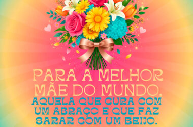 Para a melhor mãe do mundo Feliz Dia das Mães