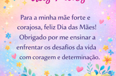 Para a minha mãe forte Feliz Dia das Mães