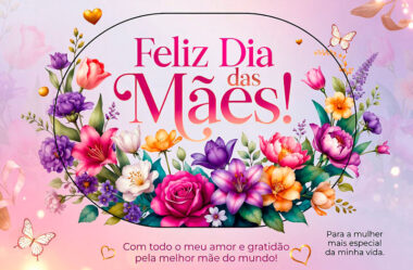 Para a mulher mais especial Feliz Dia das Mães