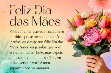 Para a mulher que eu mais admiro Feliz Dia das Mães
