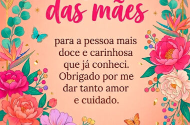 Para a pessoa mais doce e carinhosa que já conheci