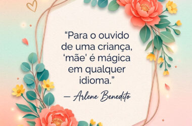 Para o ouvido de uma criança mãe é mágica Feliz Dia das Mães