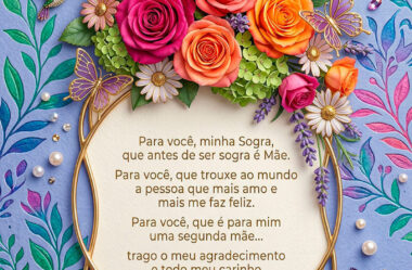 Para você, minha sogra que antes de ser sogra é Mãe