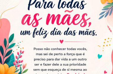 Posso não conhecer todas vocês Feliz Dia das Mães