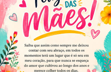 Saiba que assim como sempre me deixou contar com seu abraço