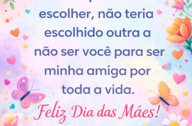 Se eu pudesse escolher Feliz Dia das Mães