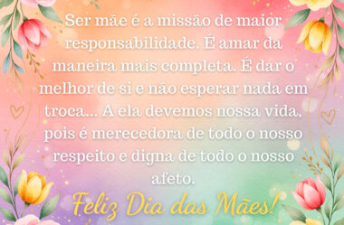 Ser mãe é a missão de maior responsabilidade É amar