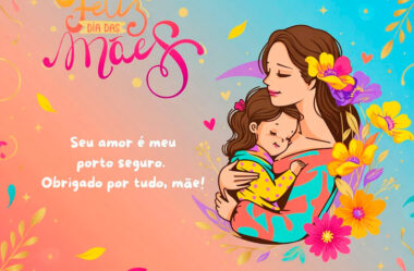 Seu amor é meu porto seguro Feliz Dia das Mães