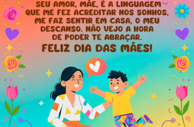 Seu amor, mãe, é a linguagem que me fez acreditar