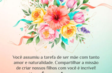 Você assimiu a tarefa de ser mãe com tanto amor e naturalidade