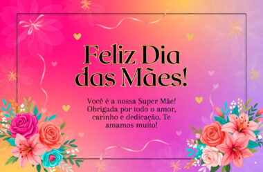 Você é nossa Super Mãe