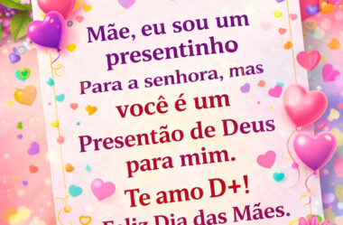 Você é um presente de Deus Feliz Dia das Mães