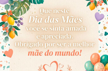Você se sinta amada Feliz Dia das Mães