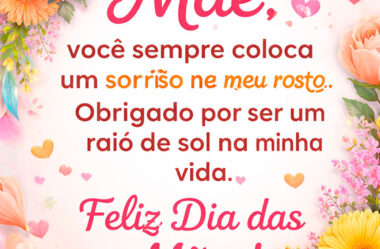 Você sempre coloca um sorriso no meu rosto