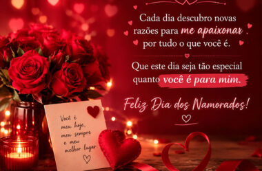 Cada dia descubro novas razões Feliz Dia dos Namorados