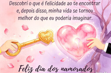 Descobri o que é felicidade ao te encontrar