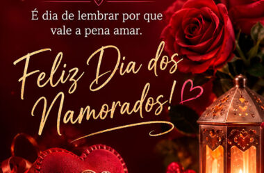 É dia de lembrar por que vale a pena amar
