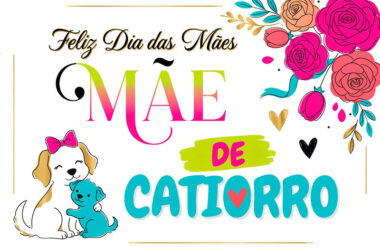 Mãe de Catiorro Feliz Dia das Mães